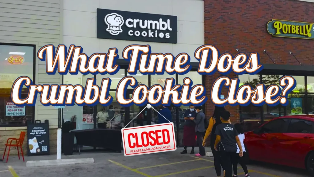What Time Does Crumbl Cookie Close?